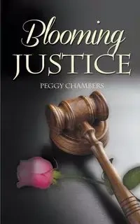 Blooming Justice - Peggy Chambers