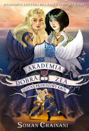 Jedyny prawdziwy król. Akademia Dobra i Zła. Tom 6 - Soman Chainani