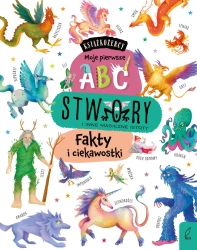 Stwory i inne magiczne istoty. Fakty i ciekawostki. Książkożercy. Moje pierwsze ABC - Opracowanie zbiorowe
