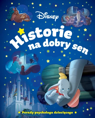 Historie na dobry sen. Disney. Porady psychologa dziecięcego - Praca zbiorowa