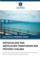 ENTWICKLUNG DER WESTLICHEN TERRITORIEN DER PROVINZ LUALABA - Jean Pierre MWAMBA NGOY