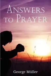 Answers to Prayer - George Muller