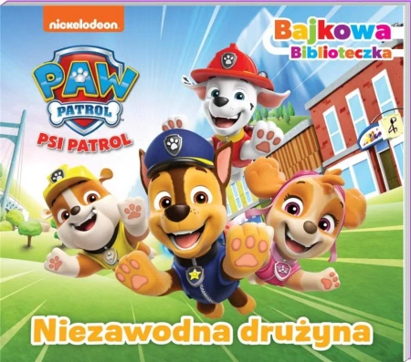 Psi Patrol. Bajkowa biblioteczka 6. Niezawodna.. - Opracowanie zbiorowe