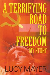 A Terrifying Road to Freedom - Lucy Mayer