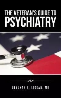 The Veteran's Guide to Psychiatry - Deborah Liggan