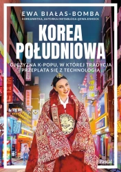 Korea Południowa. Ojczyzna k-popu, w której... - Ewa Białas-Bomba