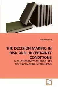THE DECISION MAKING IN RISK AND UNCERTAINTY CONDITIONS - Trifu Alexandru