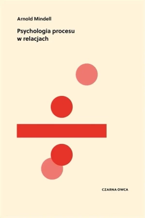Psychologia procesu w relacjach - Arnold Mindell