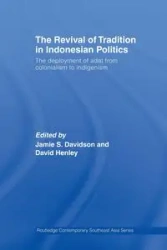 The Revival of Tradition in Indonesian Politics - Davidson Jamie
