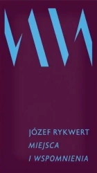 Miejsca i wspomnienia - Józef Rykwert