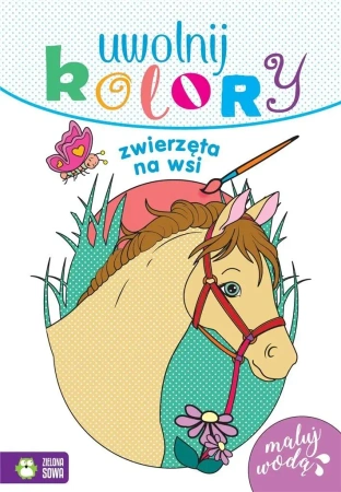 Uwolnij kolory. Zwierzęta na wsi - praca zbiorowa