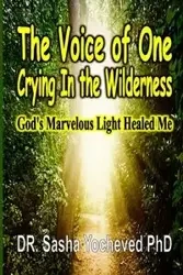 The Voice of One Crying In the Wilderness - Sasha Yocheved PhD DR.