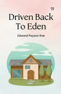 Driven Back To Eden - Edward Roe Payson