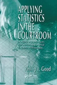 Applying Statistics in the Courtroom - Philip Good