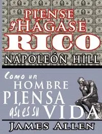 Piense y hágase rico & Como un Hombre Piensa Asi es Su Vida - Napoleon Hill