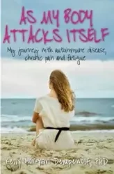 As my body attacks itself - Morgan Kelly Dempewolf PhD