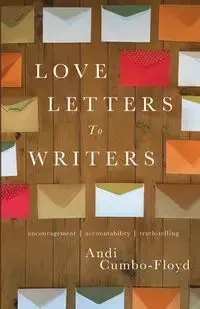 Love Letters To Writers - Cumbo-Floyd Andi