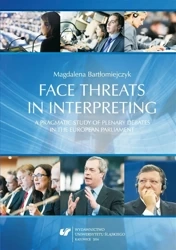 Face threats in interpreting: A pragmatic study... - Magdalena Bartłomiejczyk