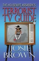 The Housewife Assassin's Terrorist TV Guide - Josie Brown