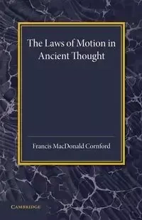 The Laws of Motion in Ancient Thought - Francis Cornford MacDonald