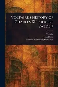 Voltaire's History of Charles XII, King of Sweden - Voltaire