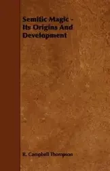 Semitic Magic - Its Origins and Development - Thompson R. Campbell