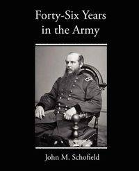 Forty-Six Years in the Army - John Schofield