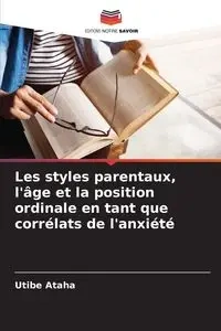 Les styles parentaux, l'âge et la position ordinale en tant que corrélats de l'anxiété - Ataha Utibe