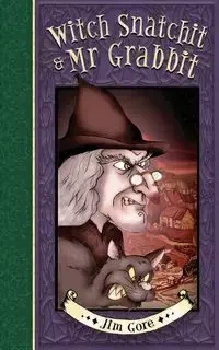 Witch Snatchit & MR Grabbit - Jim Gore