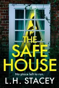 The Safe House - Stacey L. H.