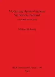 Modelling Hunter-Gatherer Settlement Patterns - Michael Pickering