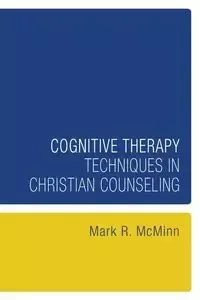 Cognitive Therapy Techniques in Christian Counseling - McMinn Mark R.