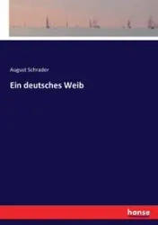 Ein deutsches Weib - August Schrader
