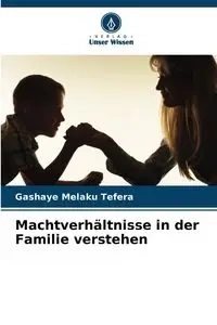 Machtverhältnisse in der Familie verstehen - Tefera Gashaye Melaku
