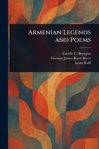 Armenian Legends and Poems - Boyajian Zabelle C.