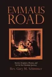 Emmaus Road - Gary M. Schimmer Rev.