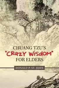 Chuang Tzu's "Crazy Wisdom" for Elders - St. John Donald P.