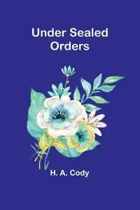 Under Sealed Orders - A. Cody H.