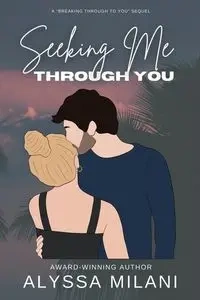 Seeking Me Through You - ALYSSA MILANI