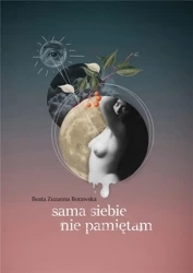 Sama siebie nie pamiętam - Beata Zuzanna Borawska