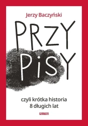 PrzyPiSy, czyli krótka historia 8 długich lat - Jerzy Baczyński