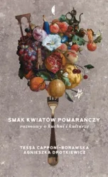 Smak kwiatów pomarańczy - Agnieszka Drotkiewicz, Tessa Capponi-Borawska