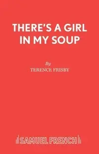 There's a Girl in My Soup - Terence Frisby