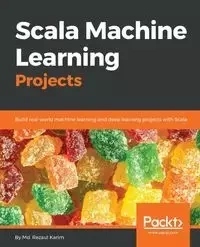 Scala Machine Learning Projects - Karim Md. Rezaul