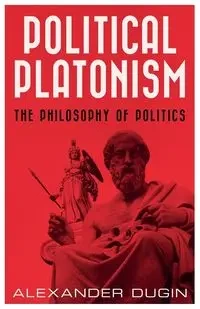Political Platonism - Alexander Dugin