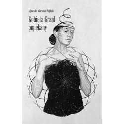 Kobieta Graal popękany - Agnieszka Milewska-Wojdała