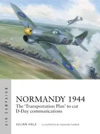 Air Campaign 54 Normandy 1944 - Julian Hale