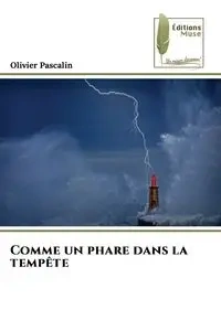 Comme un phare dans la tempête - Pascalin Olivier