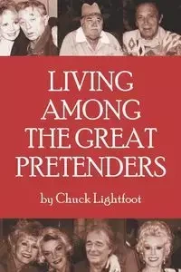 Living Among the Great Pretenders - Chuck Lightfoot
