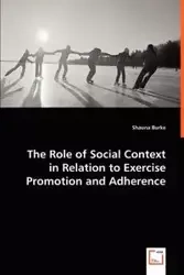 The Role of Social Context in Relation to Exercise Promotion and Adherence - Shauna Burke